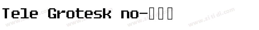 Tele Grotesk no字体转换 Tele Grotesk no字体转换